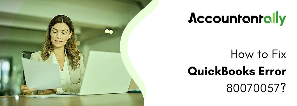 QuickBooks Error 80070057 (The Parameter is Incorrect)