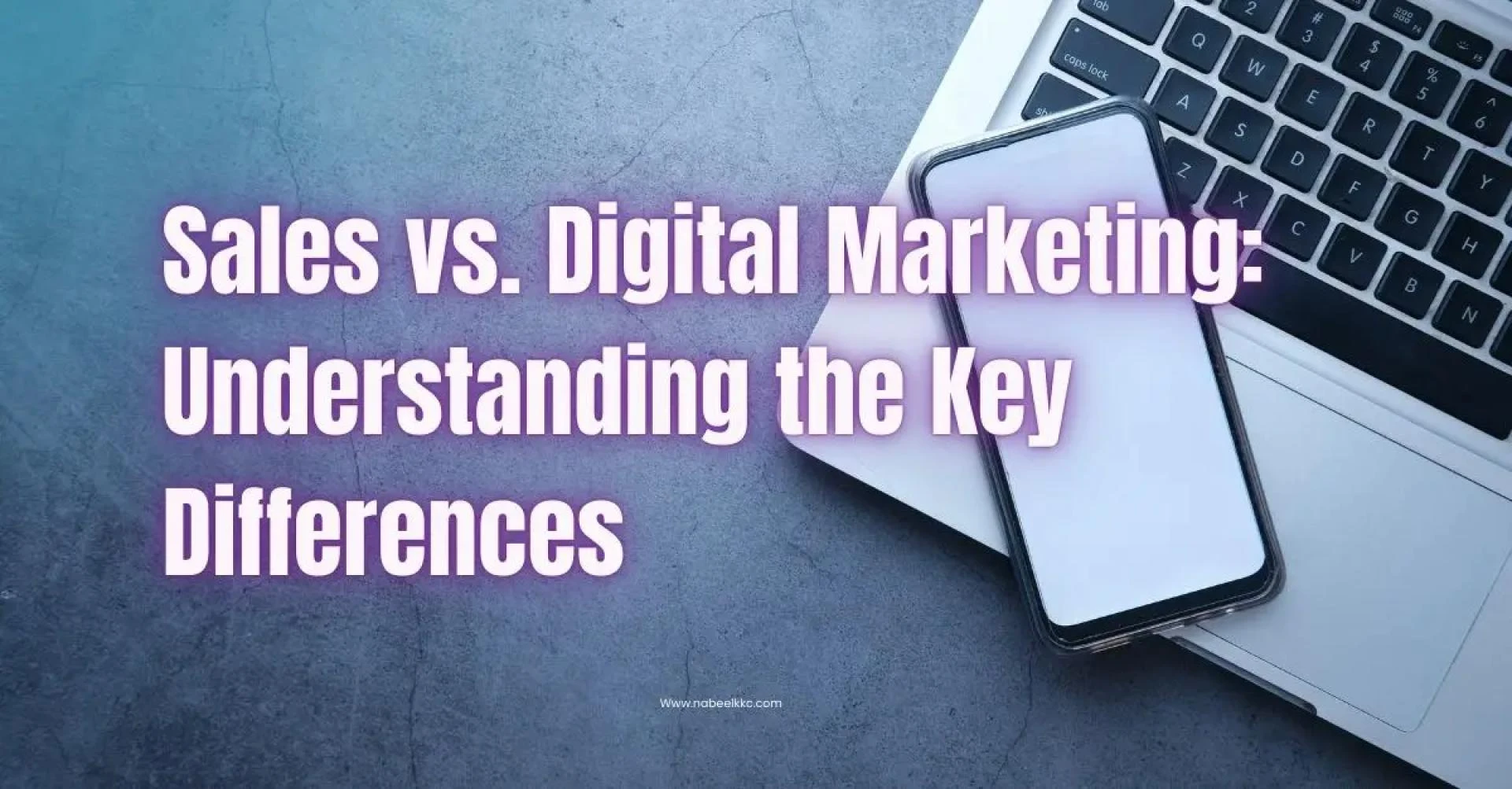 Sales vs. Digital Marketing: Understanding the Key Differences
