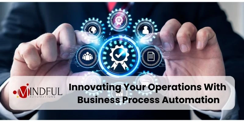 Innovating Your Operations With Business Process Automation