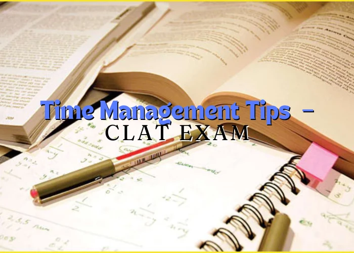 Time Management Tips to crack CLAT Exam