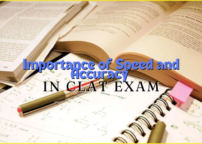 Importance of Speed and Accuracy in CLAT Exam