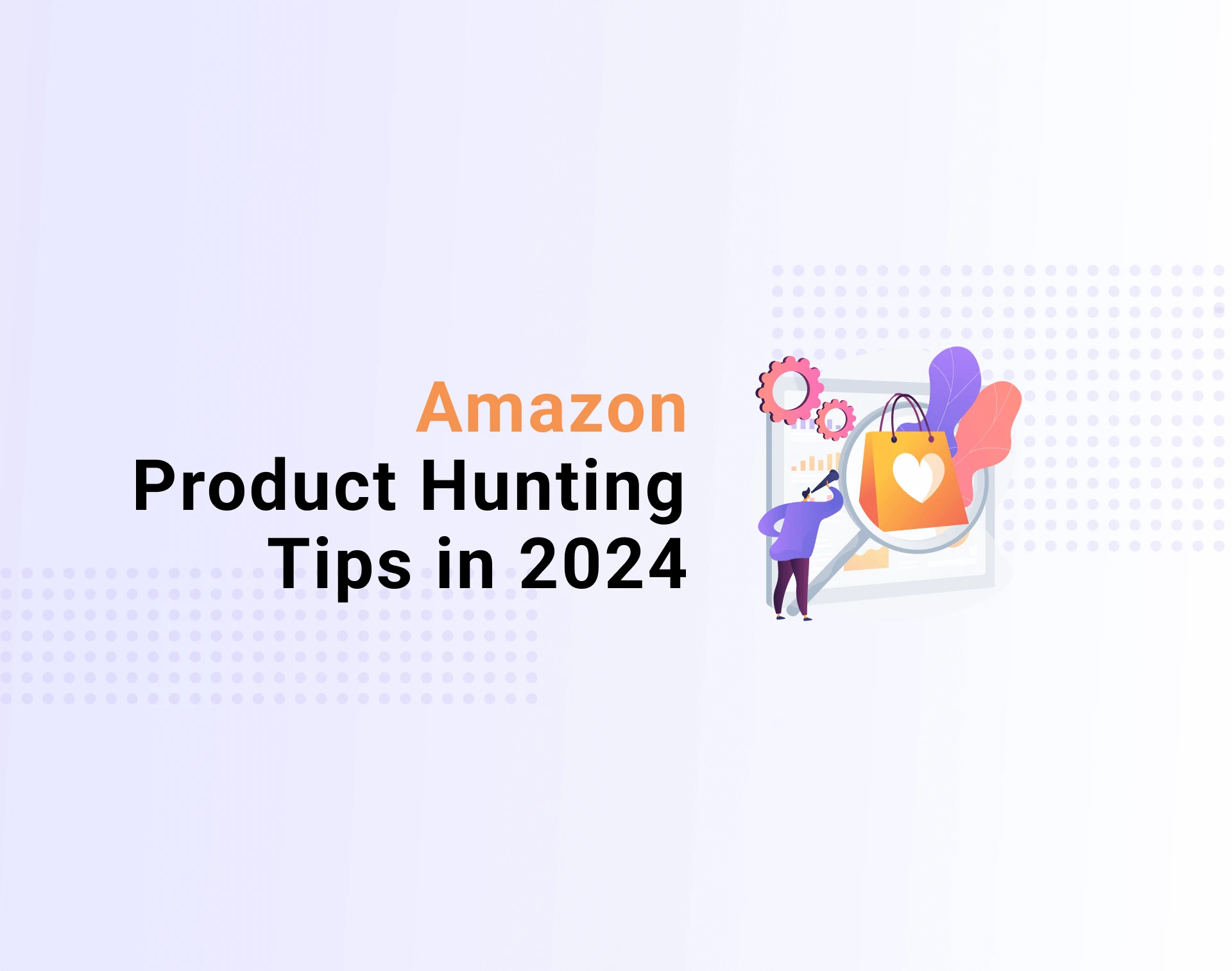 Amazon Product Hunting Tips in 2024