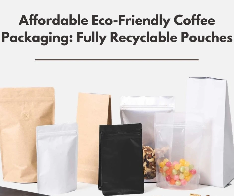 Affordable Eco-Friendly Coffee Packaging: Fully Recyclable Pouches