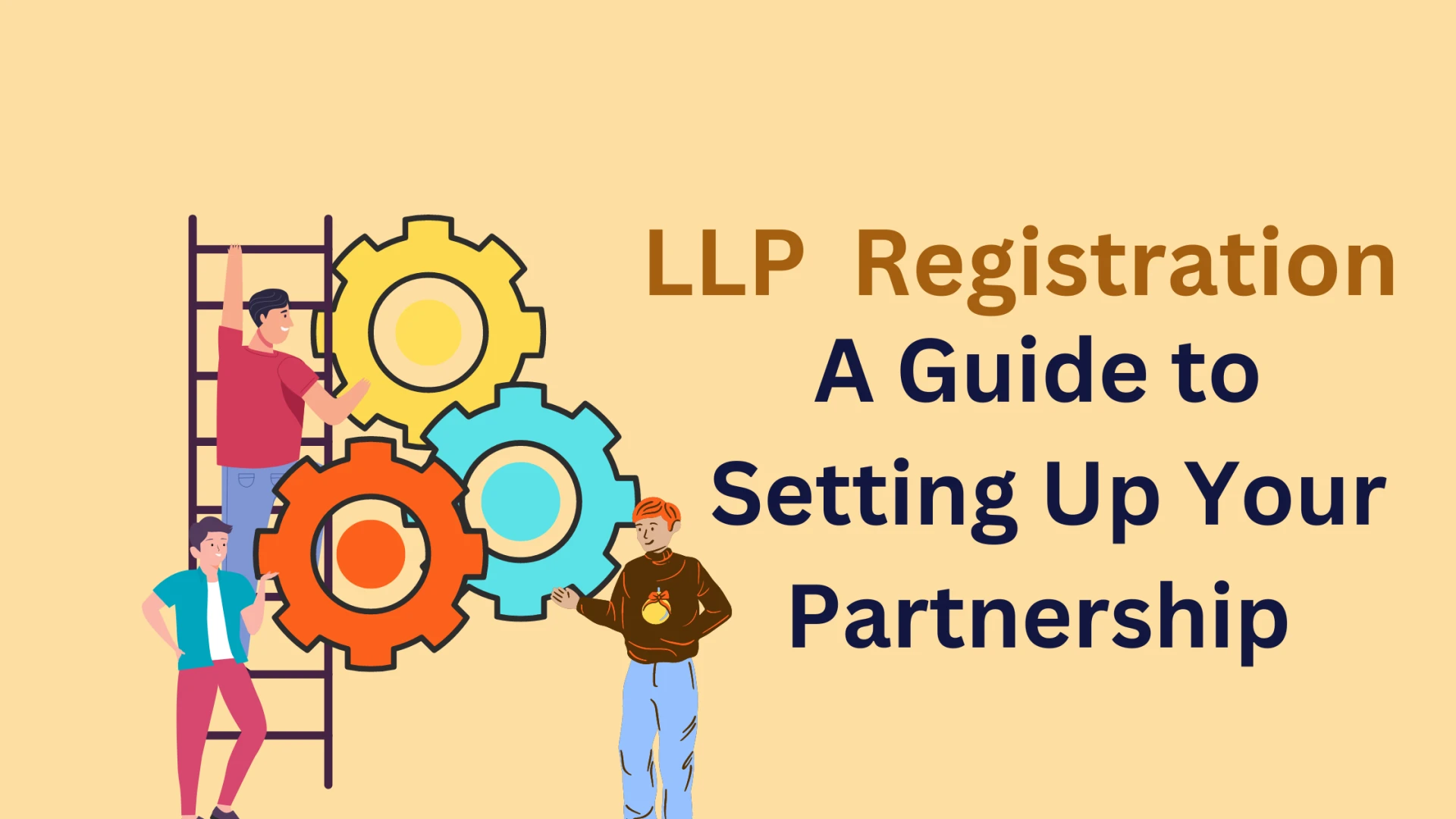LLP Registration: A Guide to Setting Up Your Partnership
