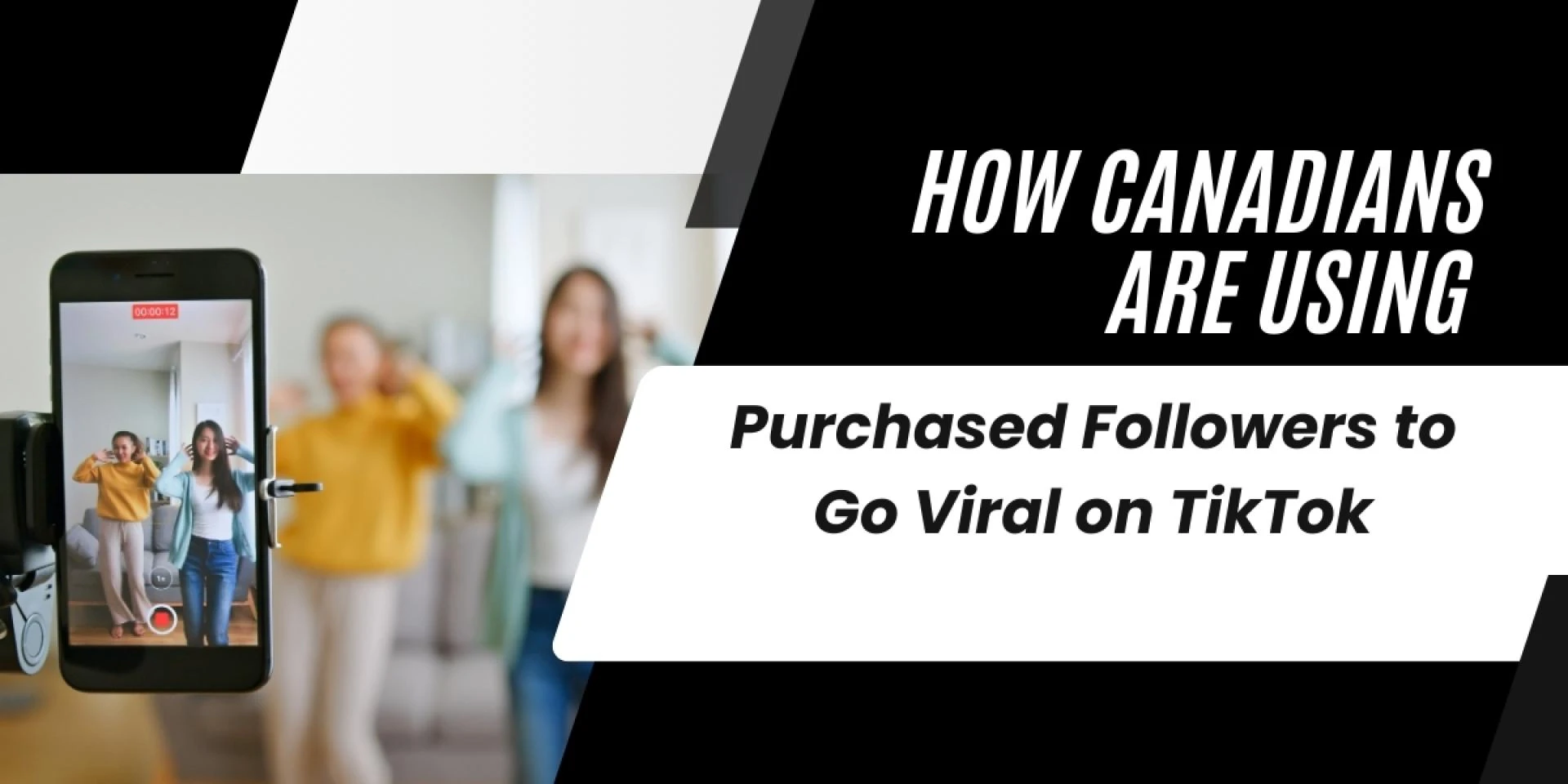How Canadians Are Using Purchased Followers to Go Viral on TikTok