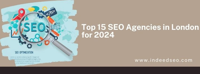 Top 15 SEO Agencies in London for 2024