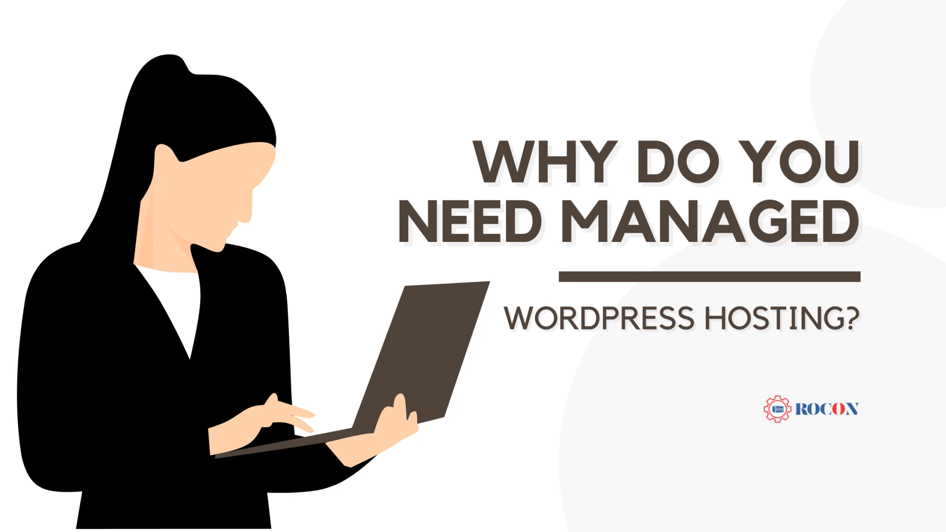 Why Do You Need Managed WordPress Hosting?