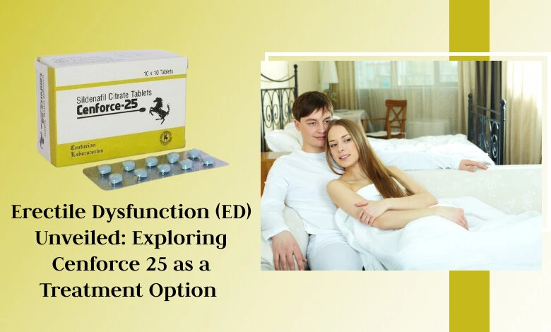 Erectile Dysfunction (ED) Unveiled: Exploring Cenforce 25 as a Treatment Option