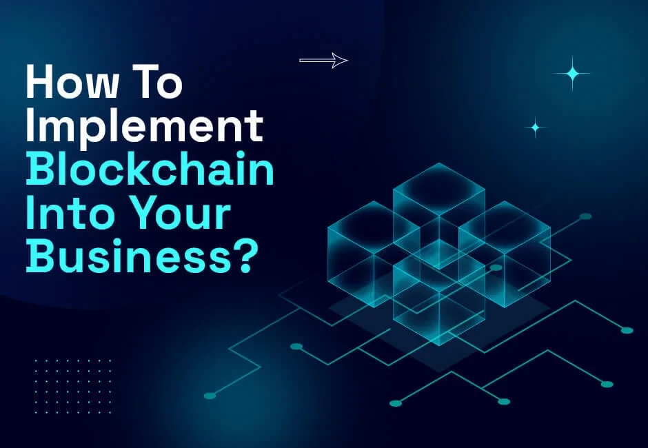 How To Implement Blockchain Into Your Business?
