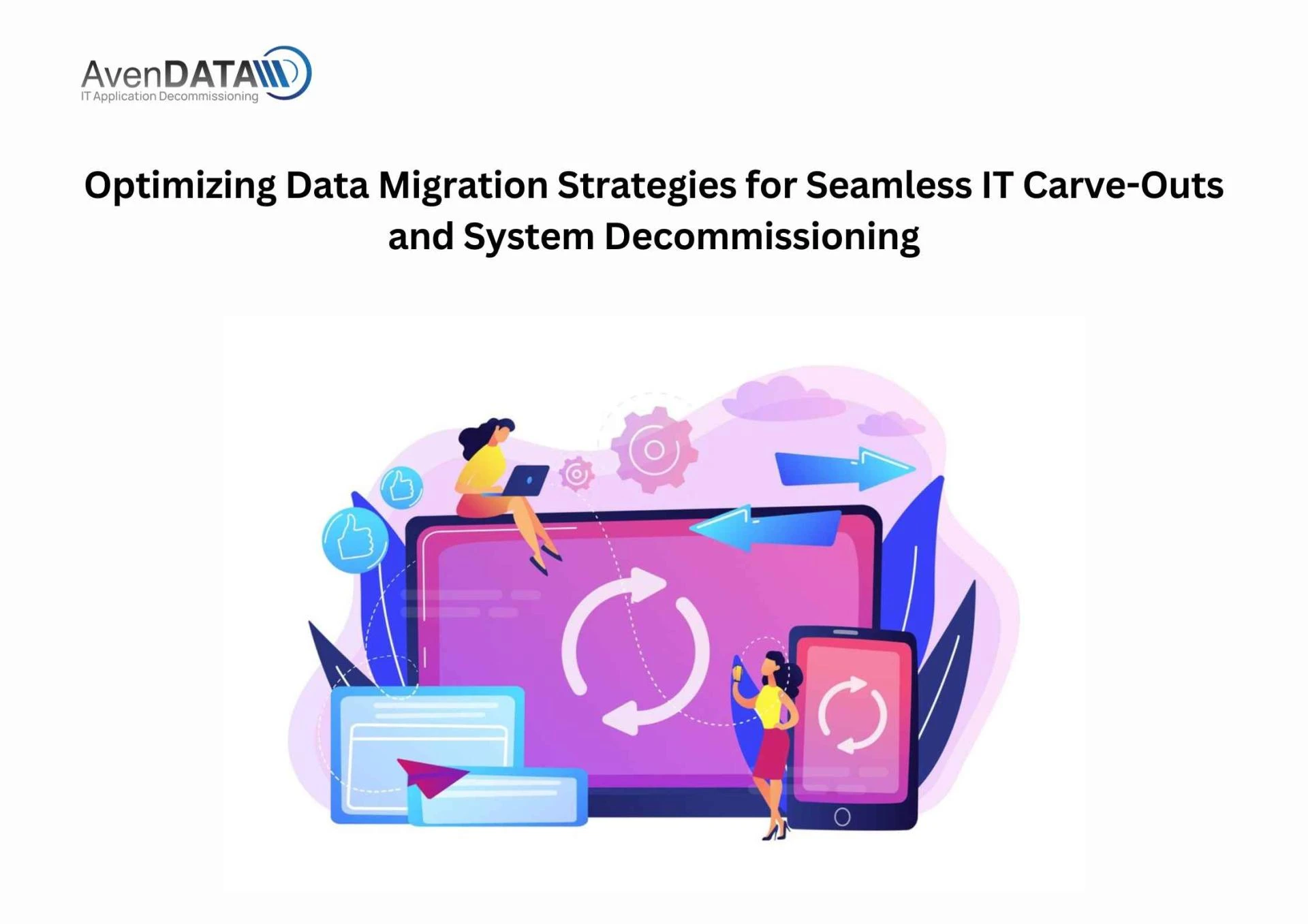 Optimizing Data Migration Strategies for Seamless IT Carve-Outs and System Decommissioning