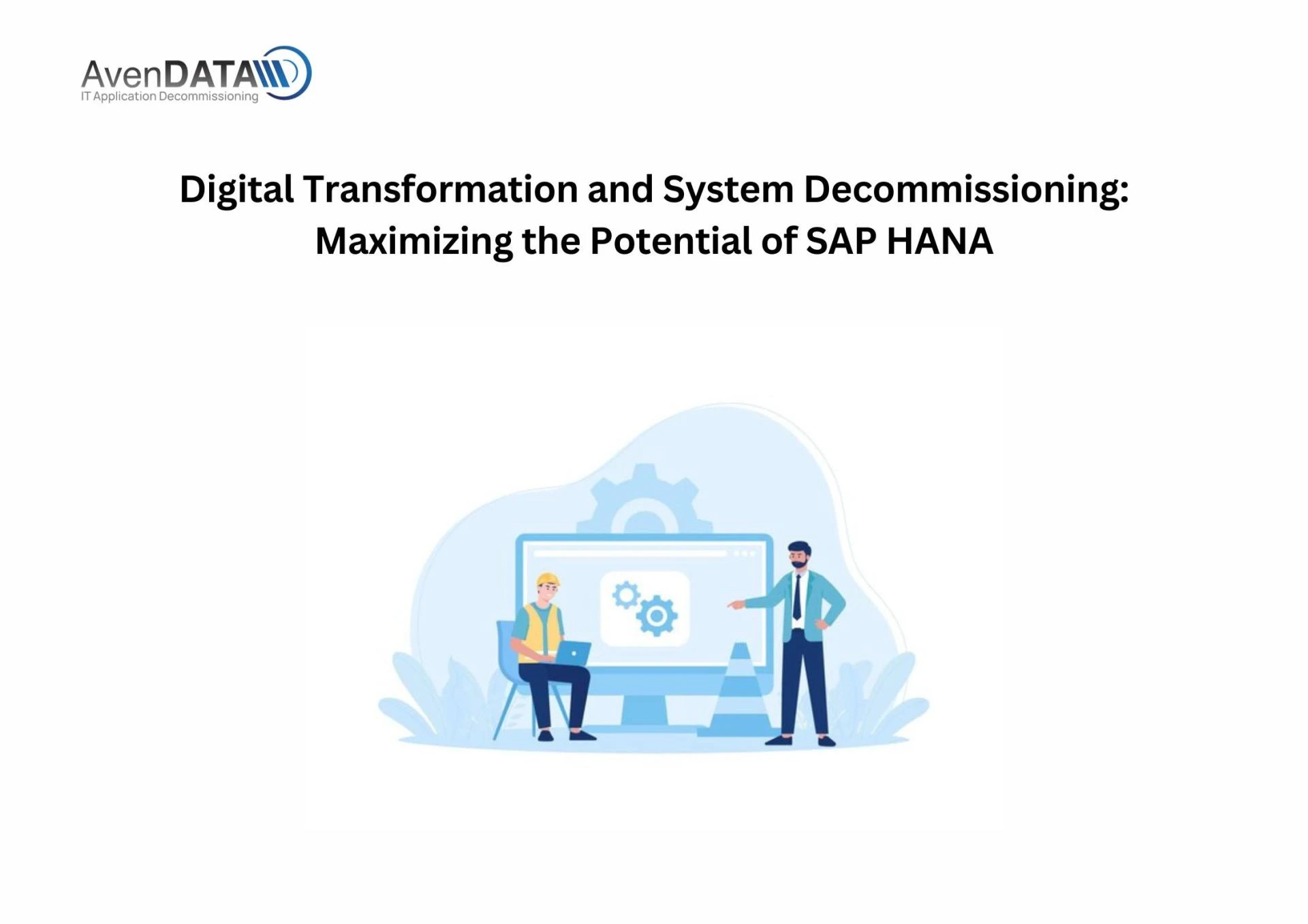 Digital Transformation and System Decommissioning: Maximizing the Potential of SAP HANA