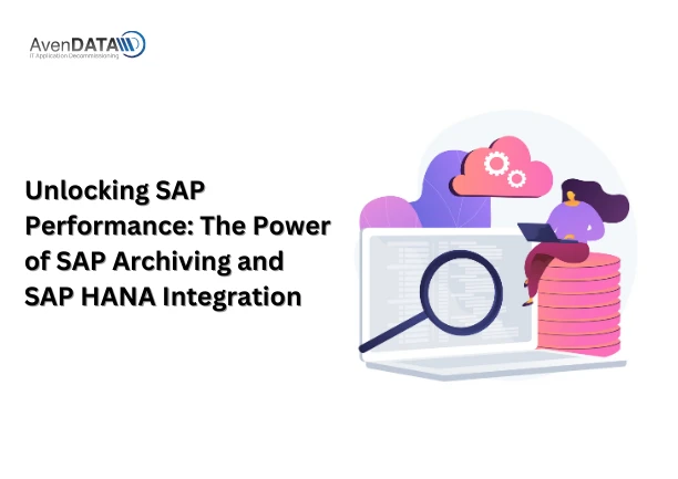 Unlocking SAP Performance: The Power of SAP Archiving and SAP HANA Integration