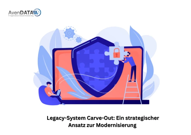 Legacy-System Carve-Out: Ein strategischer Ansatz zur Modernisierung