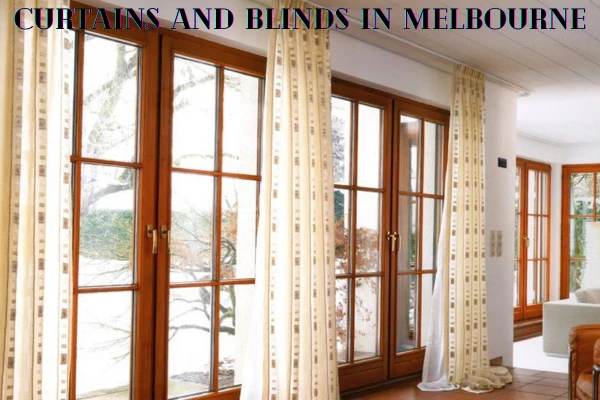 Why Curtains and Blinds in Melbourne are Always a Great Option