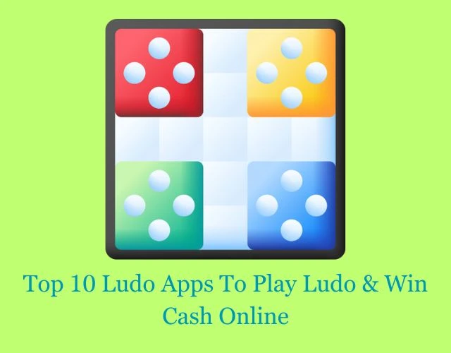 Top 10 Ludo Apps to Play Ludo &amp; Win Cash Online