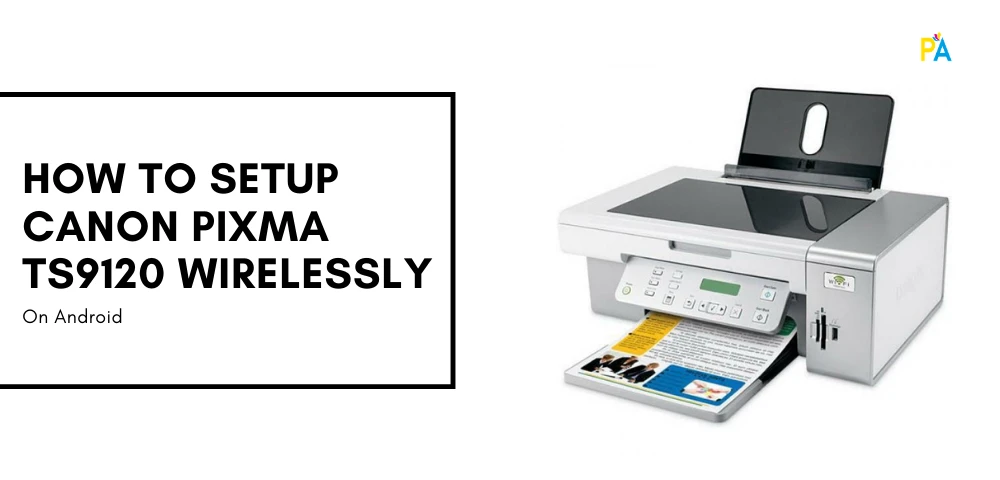 Setup Canon Pixma Ts9120 Wirelessly On Android Device