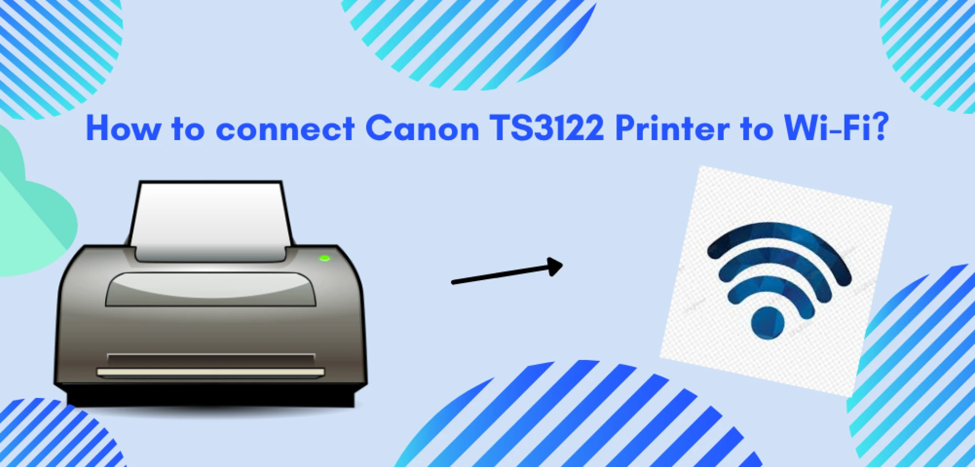Steps to connect Canon TS3122 Printer to Wi-Fi