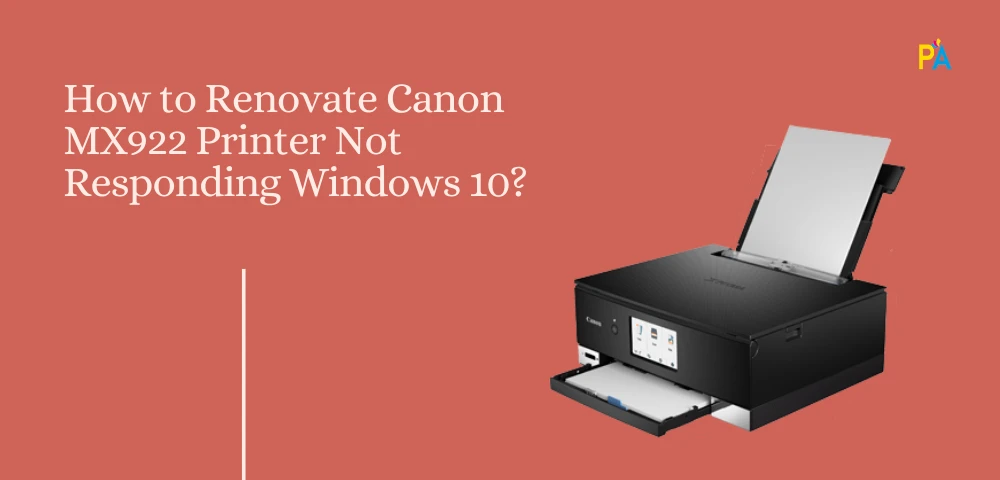 Guide to Troubleshoot Canon MX922 Printer Not Responding