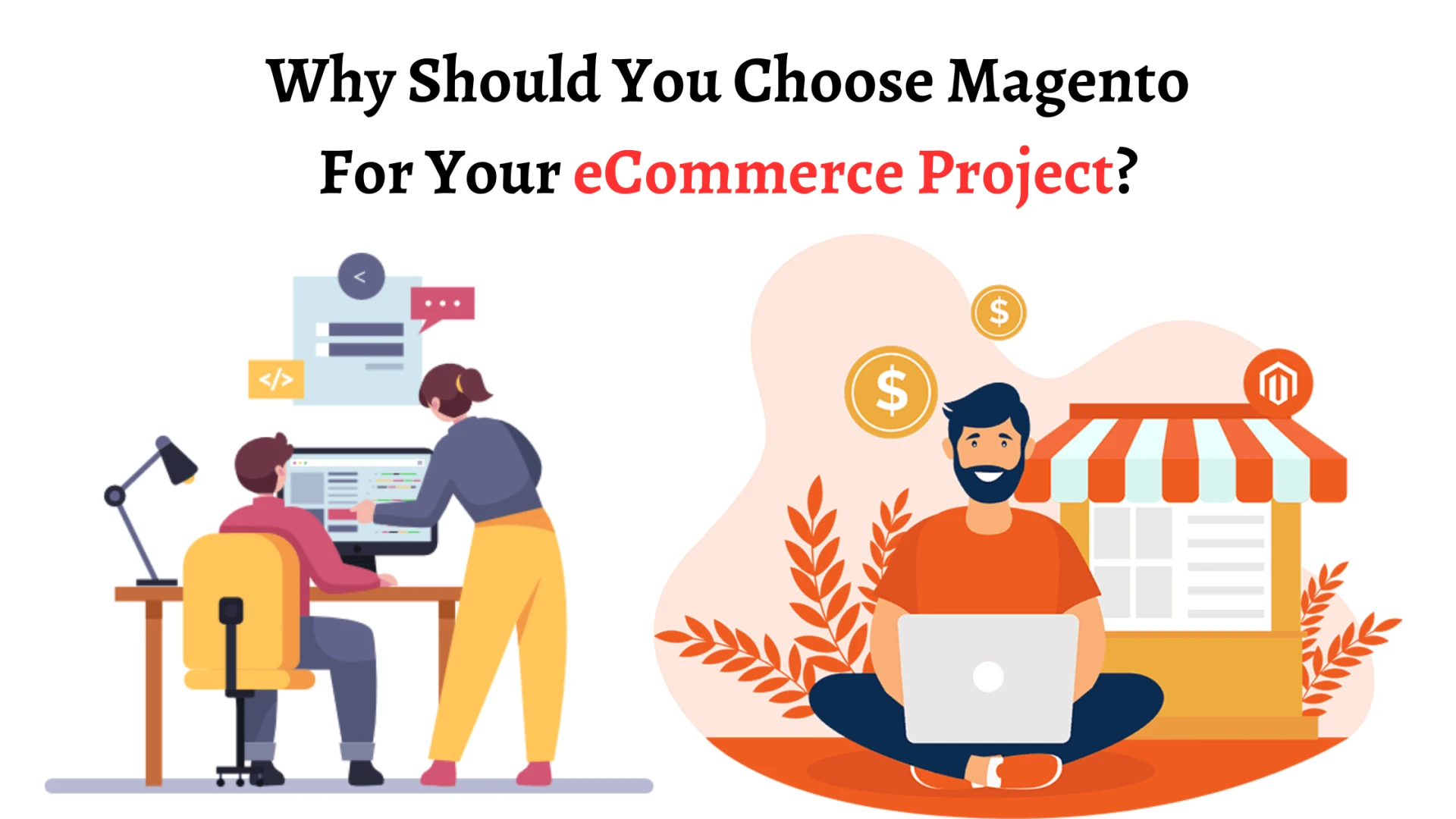 Why Should You Choose Magento For Your eCommerce Project?