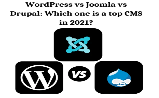 WordPress vs Joomla vs Drupal: Which one is a top CMS in 2021?