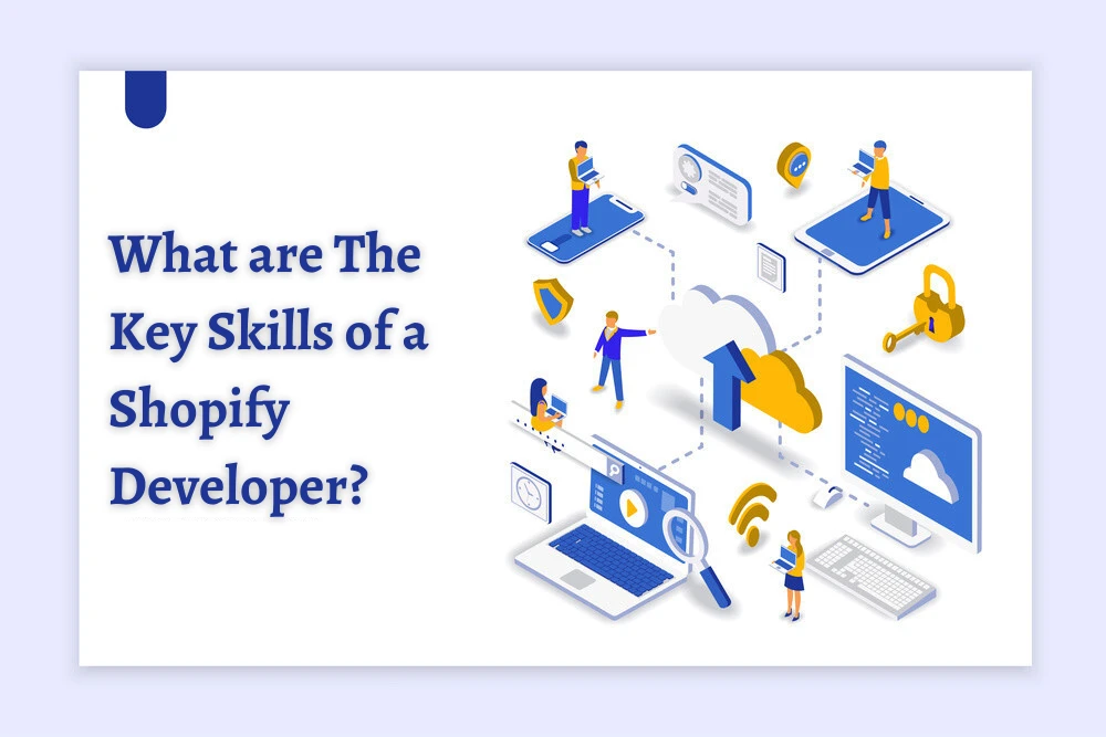 What are The Key Skills of a Shopify Developer?