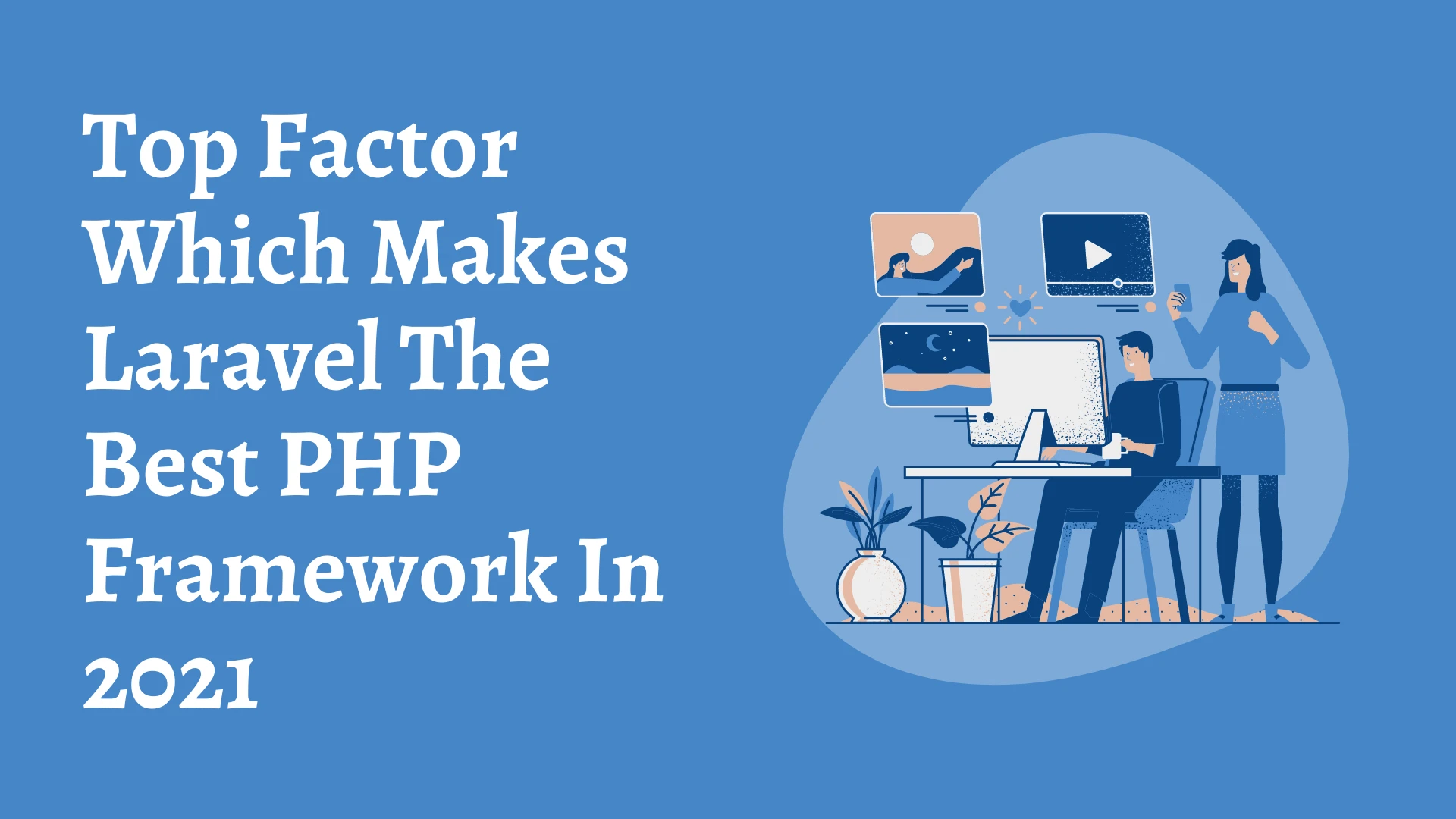 Top Factor Which Make Laravel The Best PHP Framework In 2022