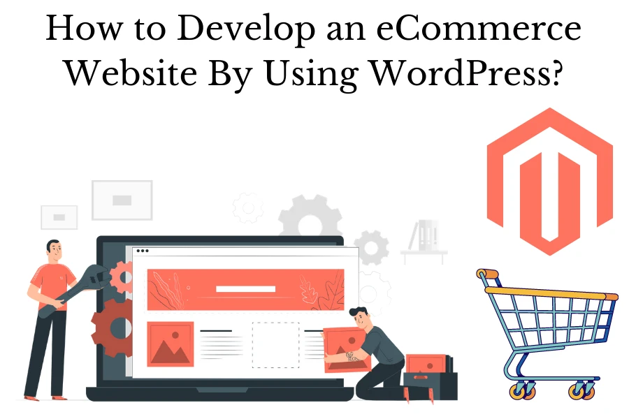 How to Develop an eCommerce Website By Using WordPress?