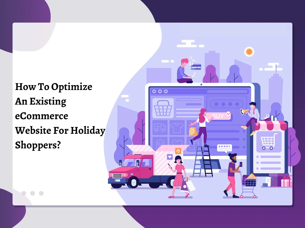 How Do I Optimize An Existing eCommerce Website For Holiday Shoppers?