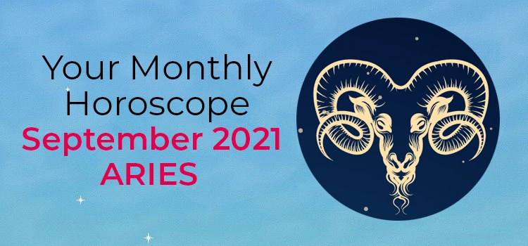 Aries September 2021 Monthly Horoscope Predictions