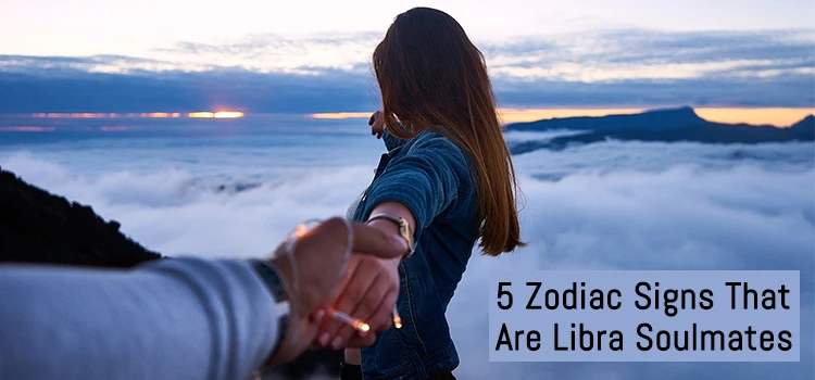 5 Zodiac Signs That Are Libra Soulmates