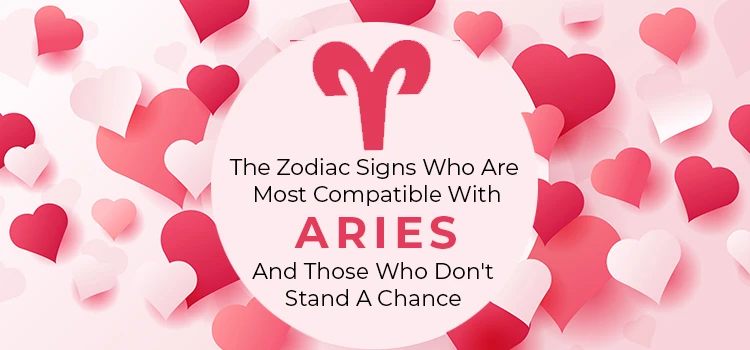 Zodiac Signs That Are Most Compatible With Aries — And Those Who Don't Stand A Chance