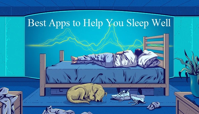 Best Apps to Help You Sleep Well