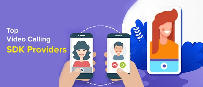 Top Video Calling Solutions to Build Your Own App