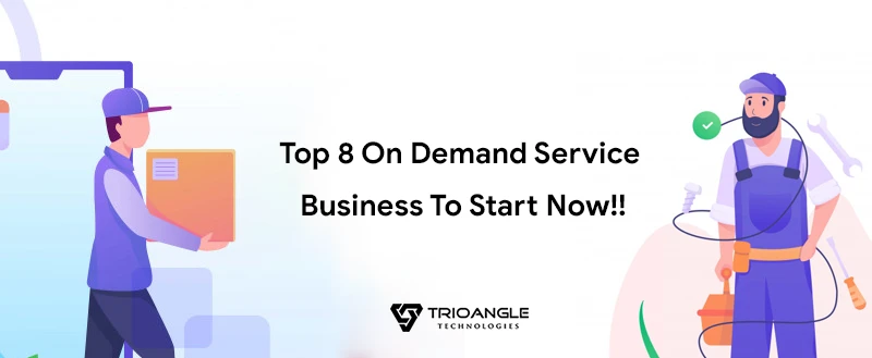 Top 8 On Demand Service Business To Start Now!!