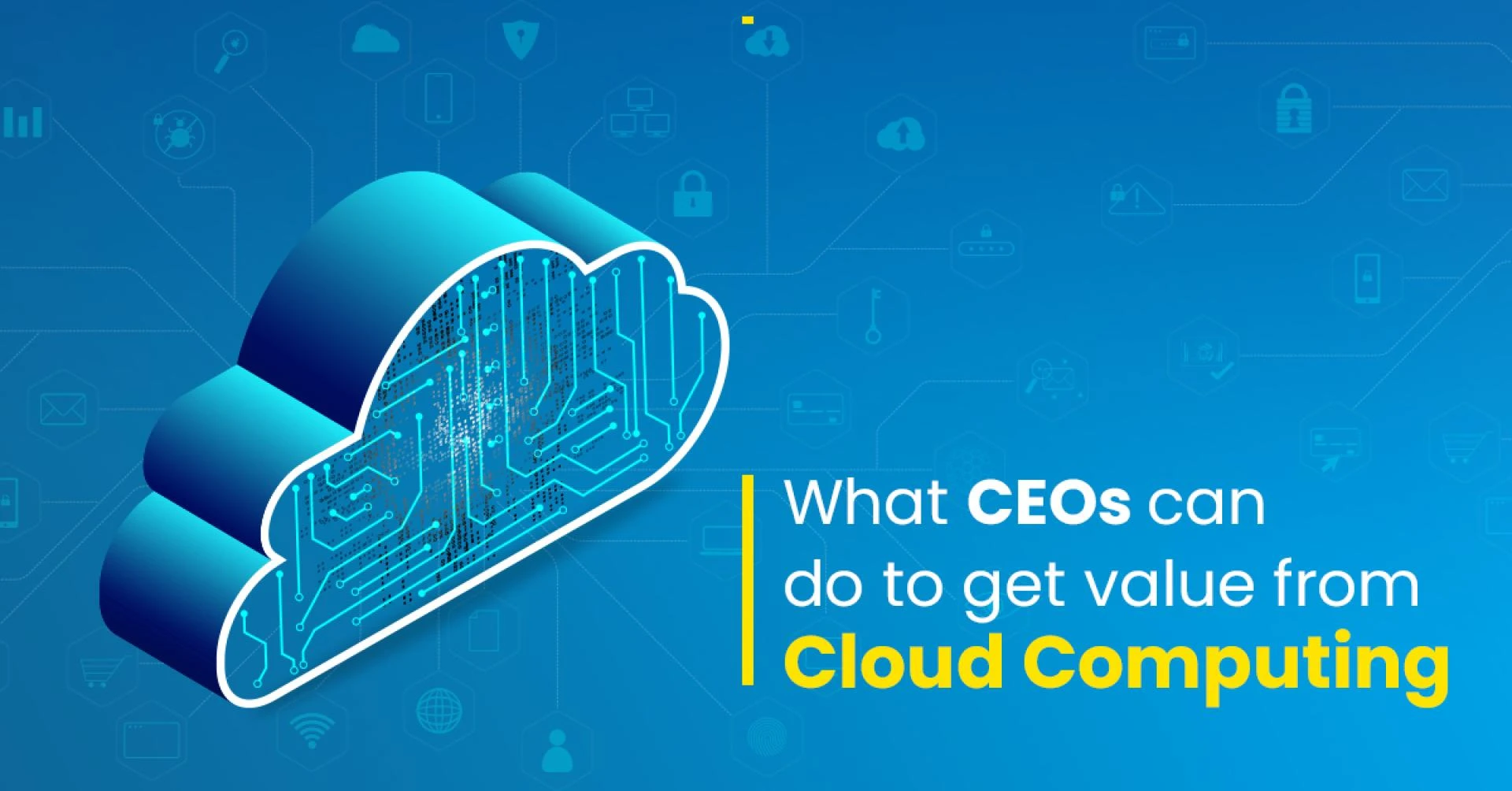 What CEOs can do to get value from Cloud Computing?