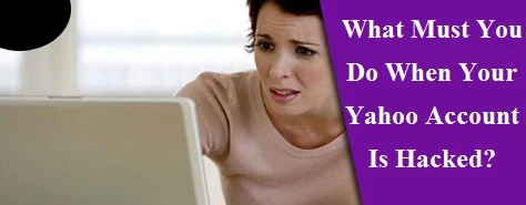What Must You Do When Your Yahoo Account Is Hacked?