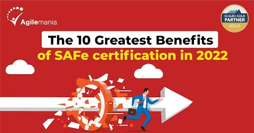 The 10 Greatest Benefits of SAFe certification in 2022