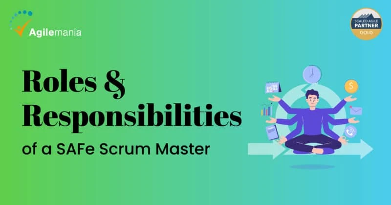 What Is the Role &amp; Responsibilities of a SAFe® Scrum Master?