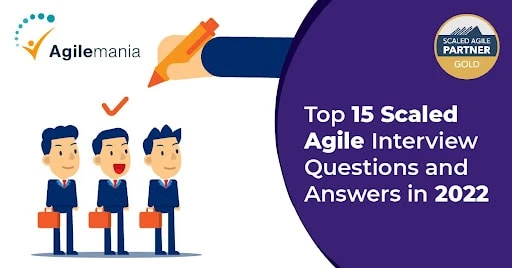 Top 15 Scaled Agile Interview Questions and Answers in 2022