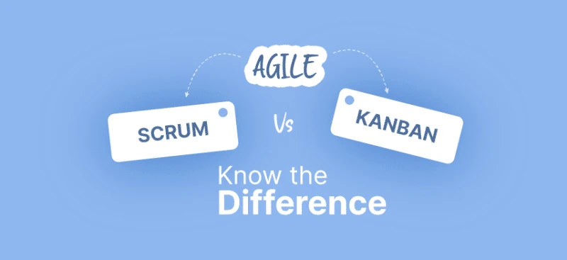 Scrum Vs. Kanban: Uncover the Key Considerations