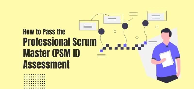 How to Pass the Professional Scrum Master (PSM II) Assessment