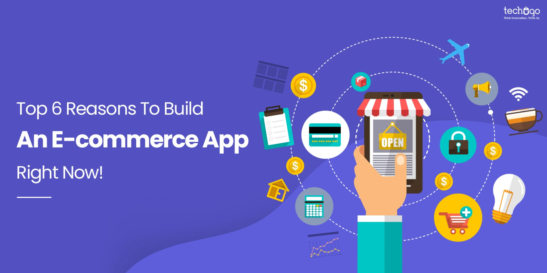 Top 6 Reasons To Build An E-commerce App Right Now!