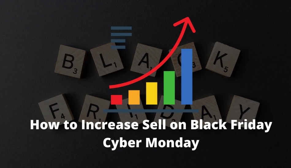 How to Increase Sell on Black Friday Cyber Monday