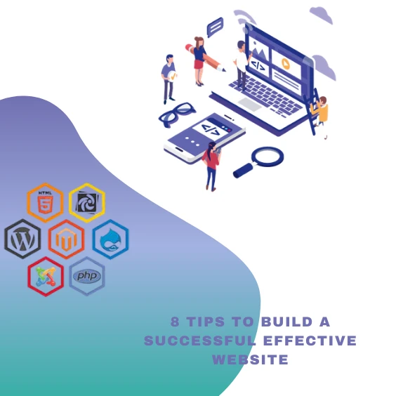 8 TIPS TO BUILD A SUCCESSFUL EFFECTIVE WEBSITE