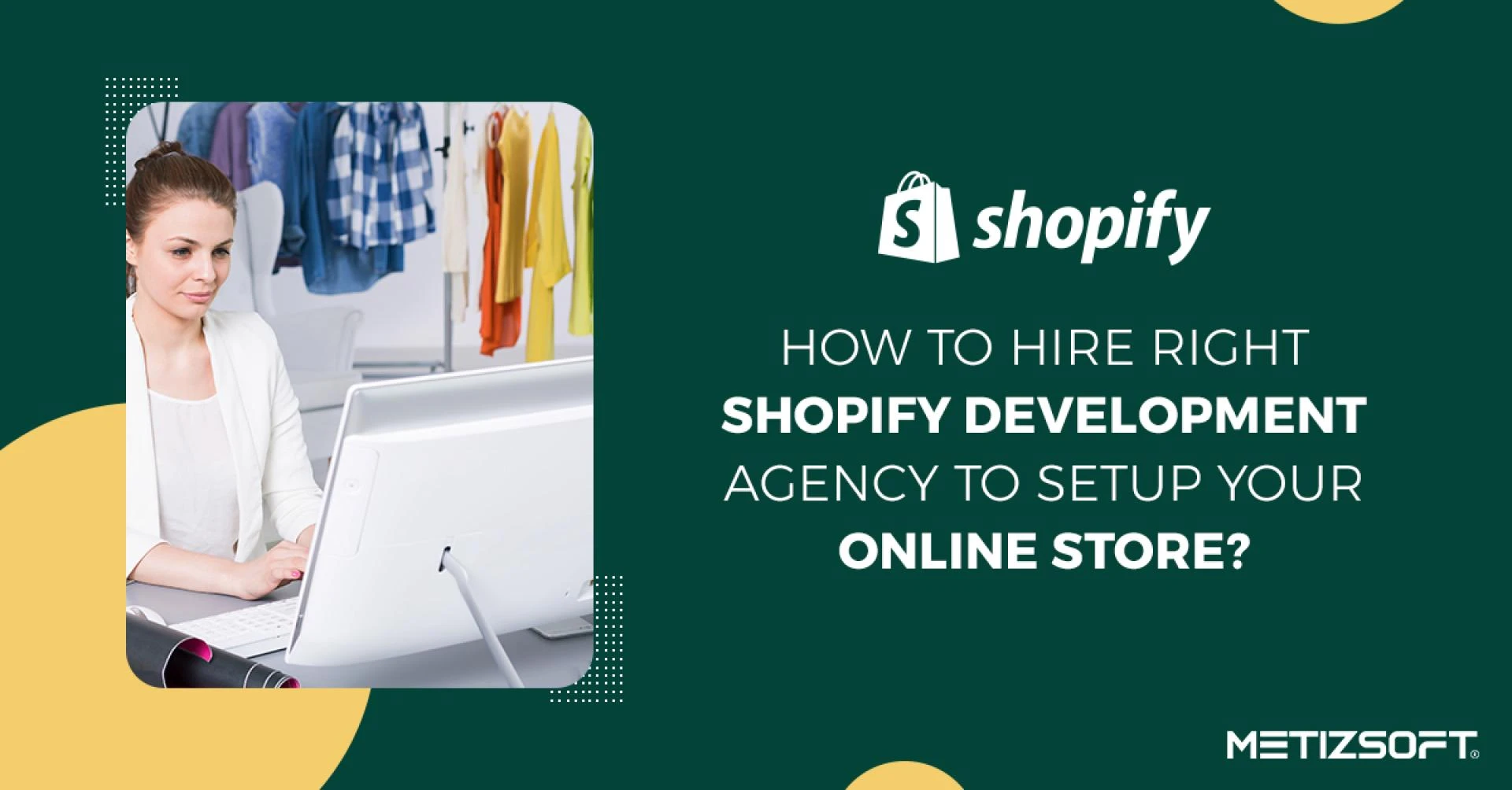 How To Hire Top Shopify Development Agency To Setup Online Store?