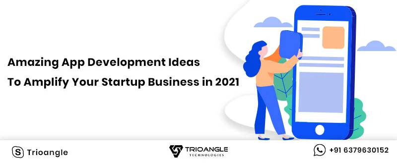 Amazing App Development Ideas To Amplify Your StartUp Business in 2021