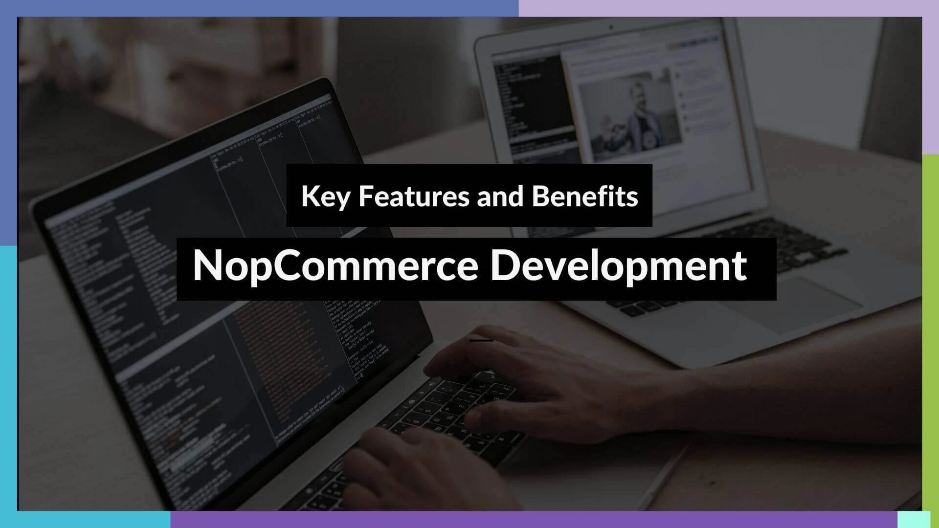 NopCommerce Development Key Features and Benefits Overview
