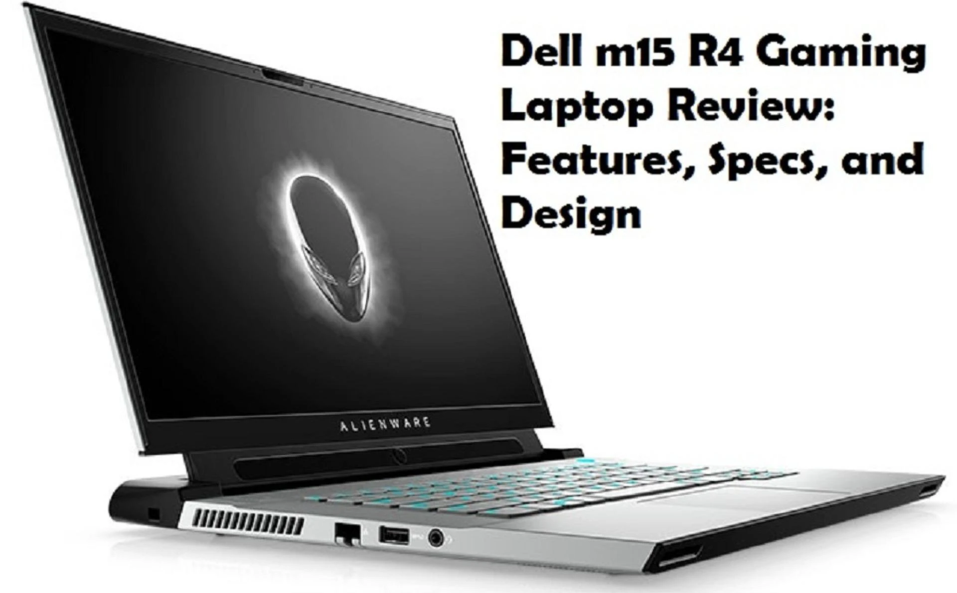 Dell m15 R4 Gaming Laptop Review: Features, Specs, and Design