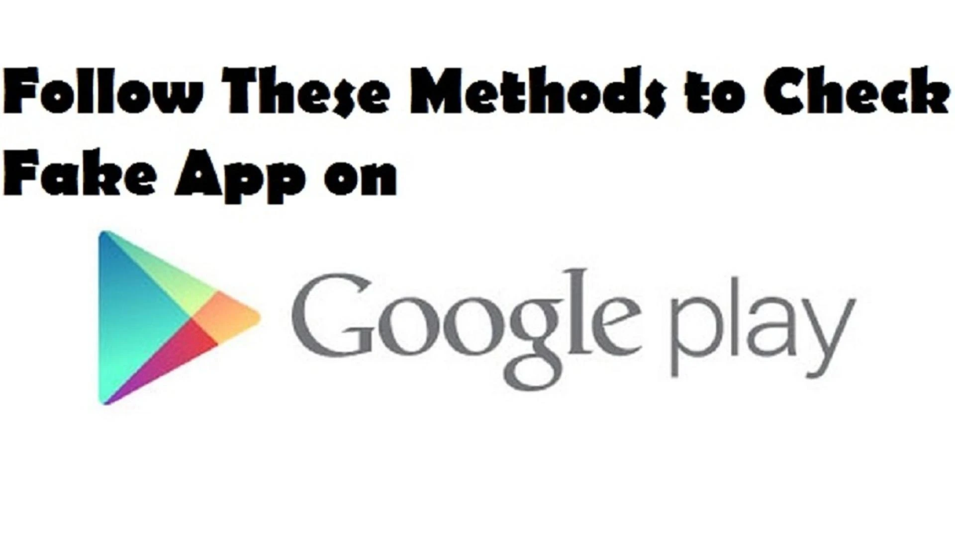 Follow These Methods to Check Fake App on Google Play Store