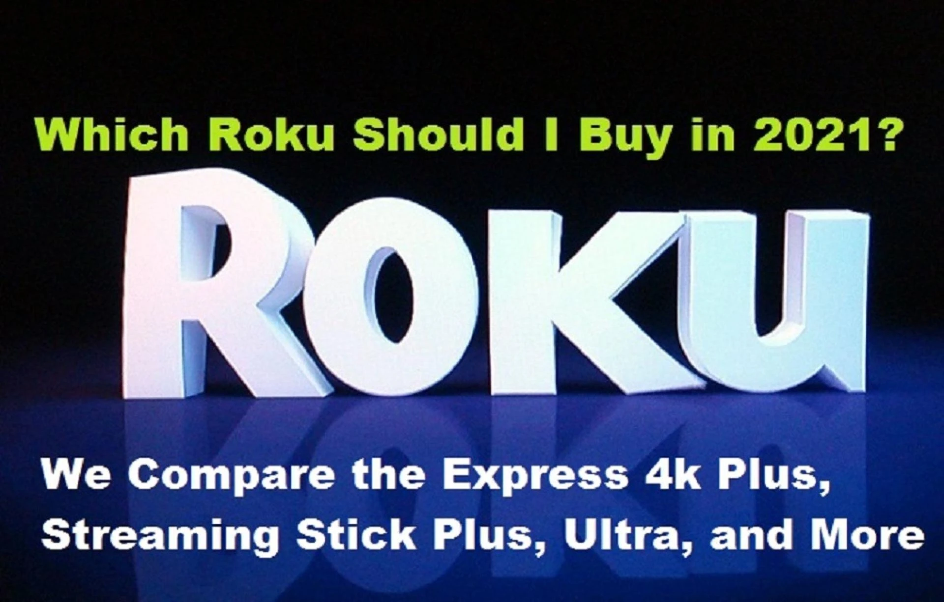 Which Roku Should I Buy in 2021? We Compare the Express 4k Plus, Streaming Stick Plus, Ultra, and Mo